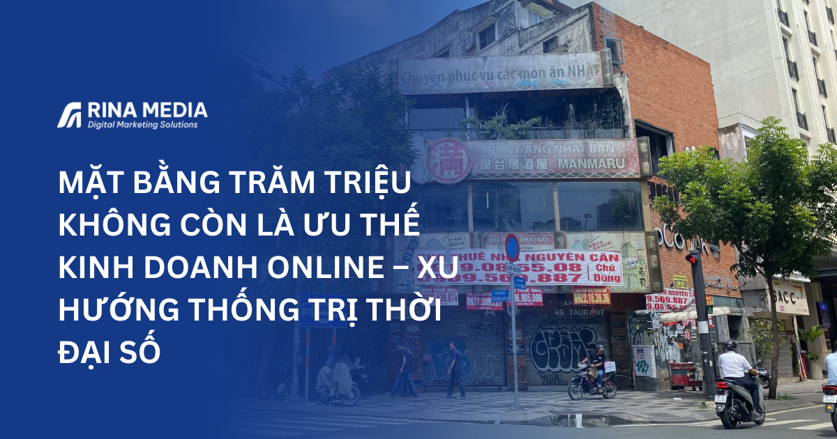 Mặt bằng trăm triệu không còn là ưu thế Kinh Doanh Online – Xu Hướng Thống Trị Thời Đại Số